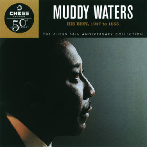 Muddy Waters – His Best 1947-1955