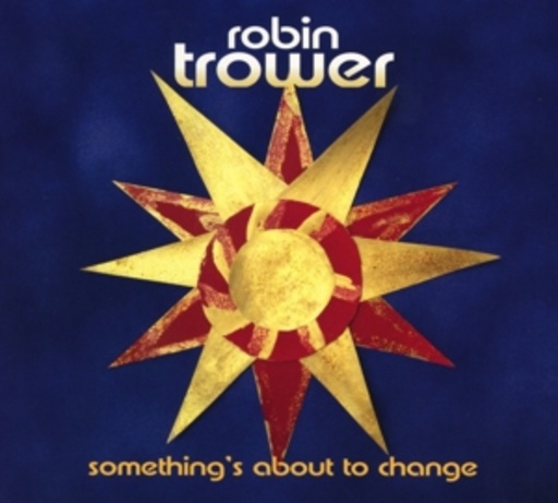 Robin Trower – Something's About To Change