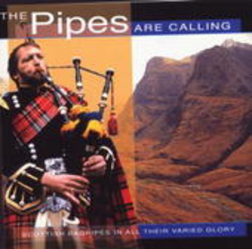 The Pipes Are Calling – Scottish Bagpipes In All Their Varied