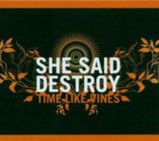 She Said Destroy – Time Like Vines