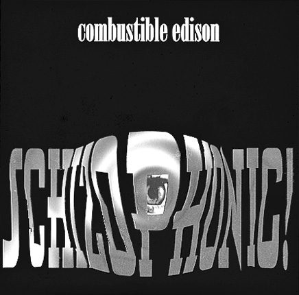 Combustable Edison – Schizophonic!