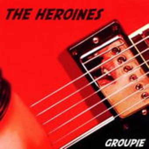 The Heroines – Groupie