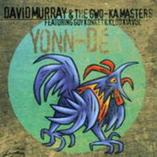 David Murray & The Gwo-Ka Masters – Yonn-Dé