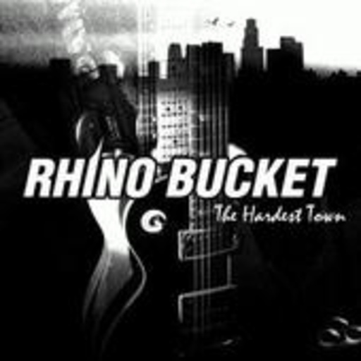 Rhino Bucket – The Hardest Town