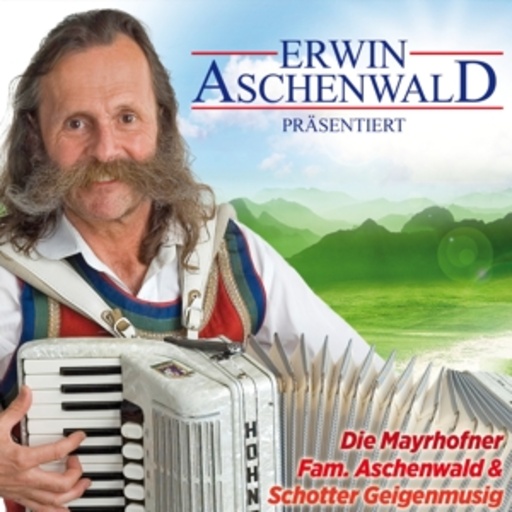 Erwin Aschenwald & seine Mayrhofner – Altes & Neues