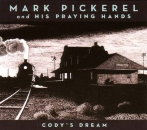 Mark Pickerel & His Praying Hands – Cody's Dream