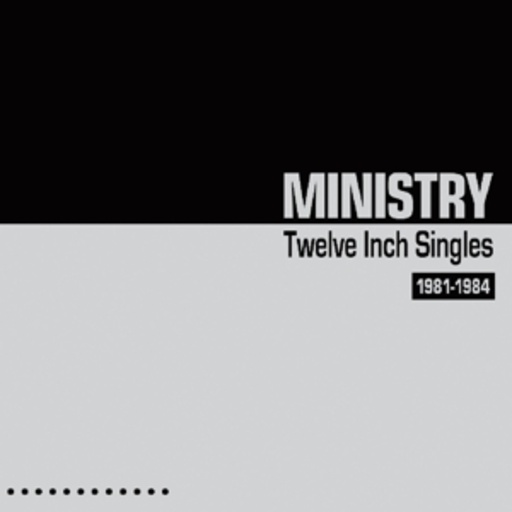 Ministry – Twelve Inch Singles 1981-1984