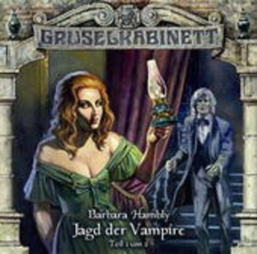 Diverse – Gruselkabinett 32: Jagd der Vampire, Teil 1
