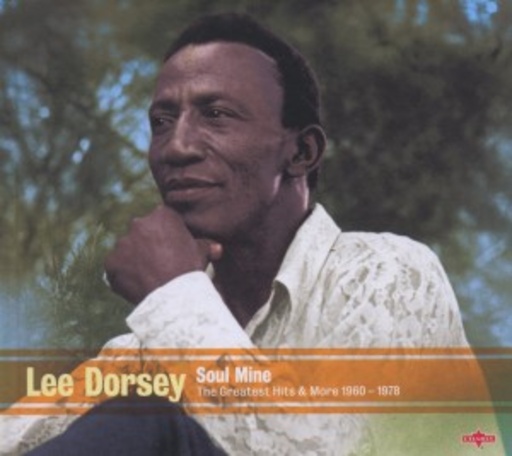 Lee Dorsey – Soul Mine - The Best Of & More...