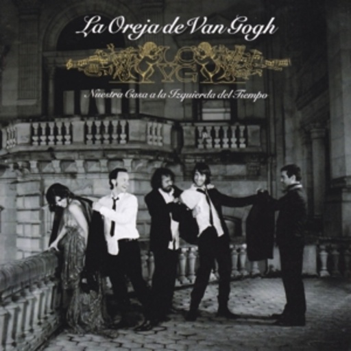 La Oreja De Van Gogh – Nuestra Casa A La Izquierda Del Tiempo