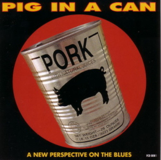 Pig In A Can – A New Perspective On The Blues