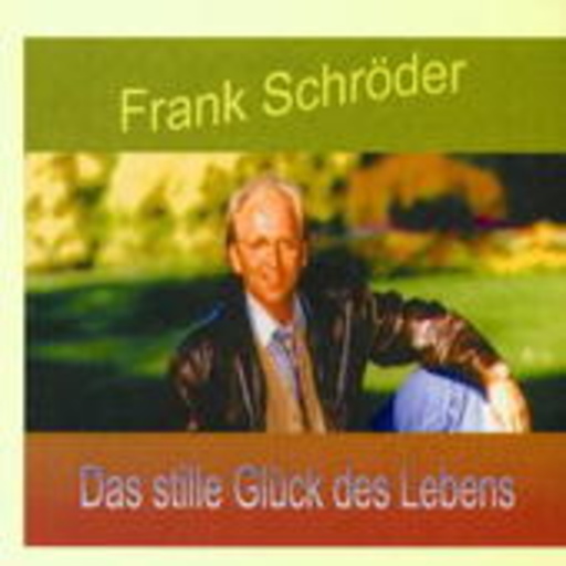 Frank Schröder – Das stille Glück des Lebens