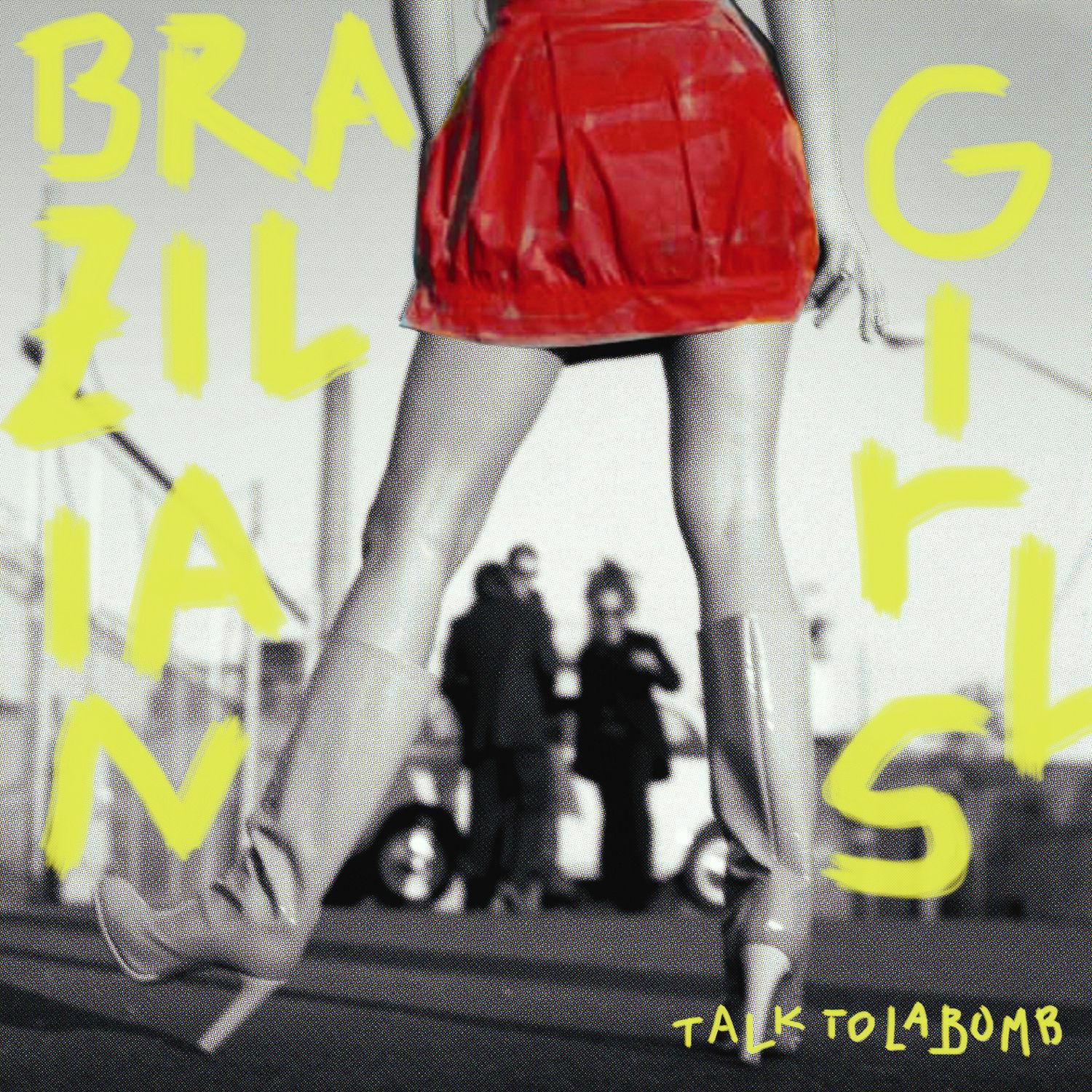 Brazilian Girls – Talk To La Bomb