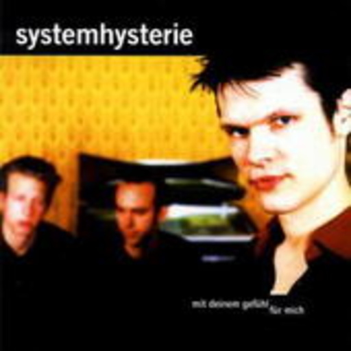 Systemhysterie – Mit deinem Gefühl für mich