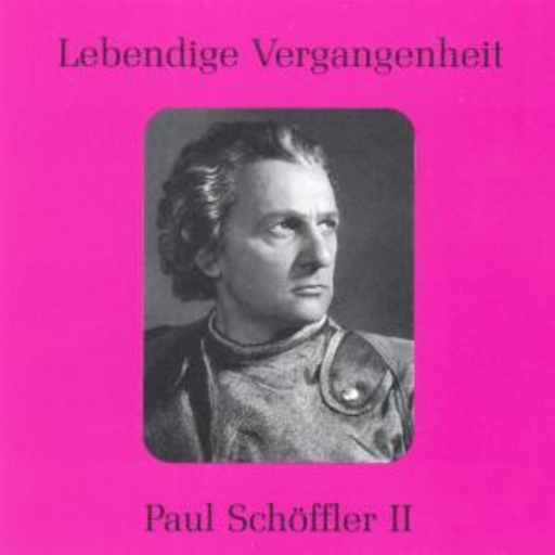 Paul Schöffler II – Lebendige Vergangenheit