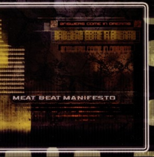 Meat Beat Manifesto – Answers Come In Dreams