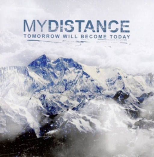 My Distance – Tomorrow Will Become Today