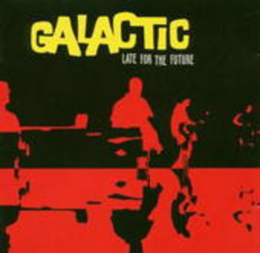 Galactic – Late For The Future