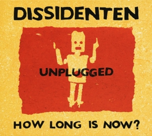 Dissidenten – How Long Is Now? Unplugged