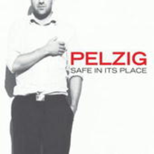 Pelzig – Safe In Its Place