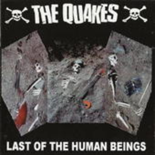 The Quakes – Last Of The Human Beings