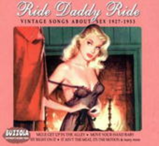 Diverse – Ride Daddy Ride (Vintage Songs 1927-1953 About Sex)