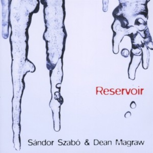 Dean Magraw & Sandor Szabo – Reservoir