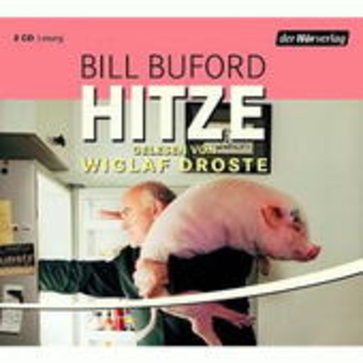Wiglaf Droste – Hitze. Abenteuer eines Amateurs als Küchensklave, Sous-Chef, Pastamacher und...