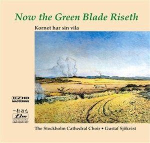 The Stockholm Cathedral Choir/Gustaf Sjökvist – Now The Green Blade Riseth - Kornet Har Sin Vila