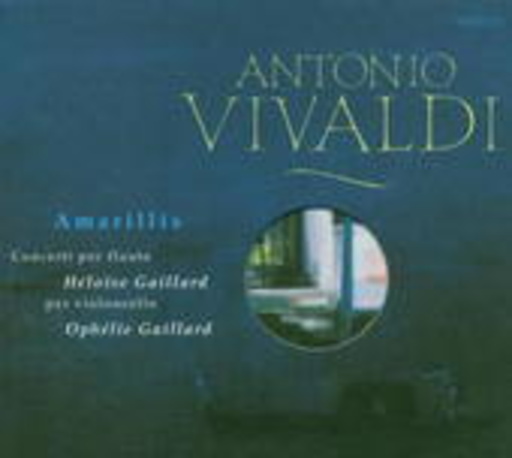 Héloise & Ophélie Gaillard – Amarillis - Concerti Per Flauto & Violoncello
