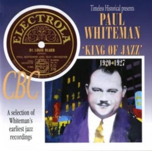 Paul Whiteman Orchestra – King Of Jazz 1920-1927