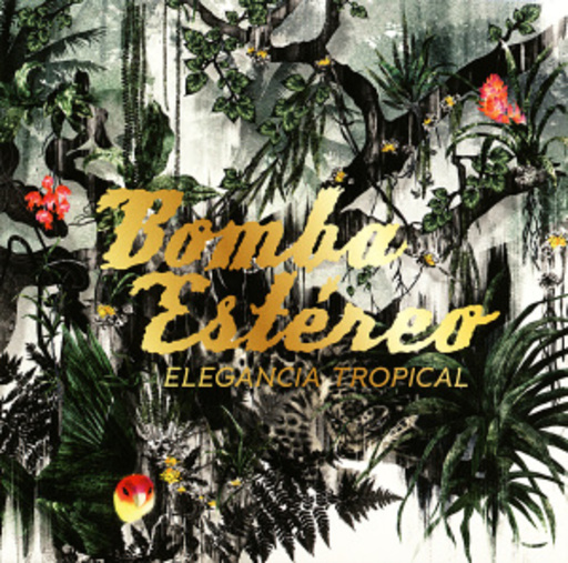 Bomba Estereo – Elegancia Tropical