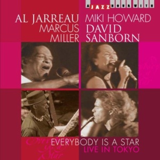 Al Jarreau/Miki Howard/David Sanborn/Marcus Miller – Everybody Is A Star - Live In Tokyo