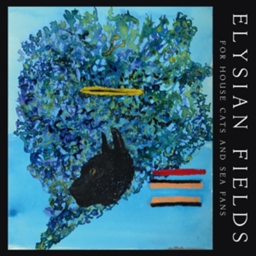 Elysian Fields – For House Cats And Sea Fans