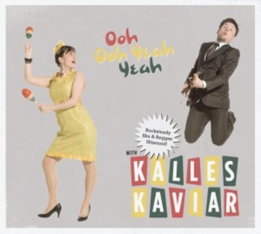 Kalles Kaviar – Ooh Ooh Yeah Yeah