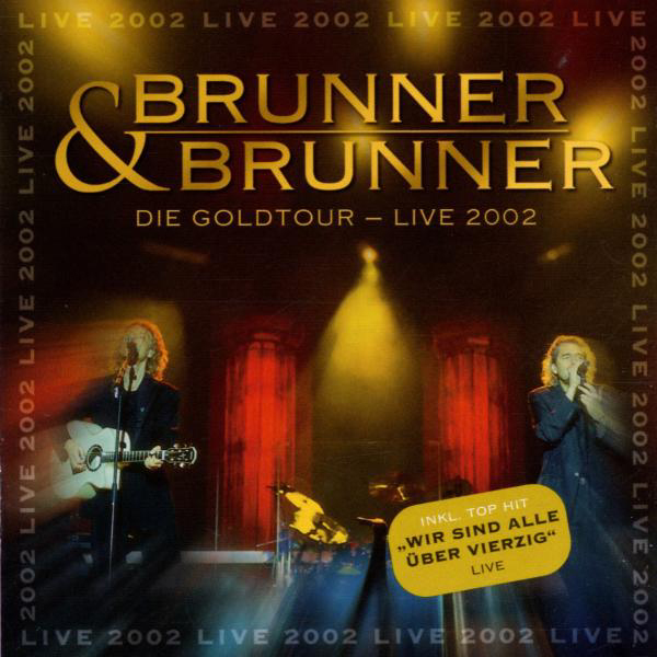 Brunner & Brunner – Die Goldtour: Live 2002