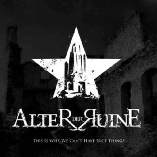 Alter der Ruine – This Is Why We Can't Have Nice Things