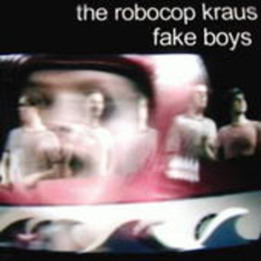 The Robocop Kraus – Fake Boys
