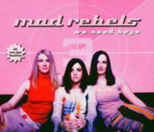 Mad Rebels – We Need Boys