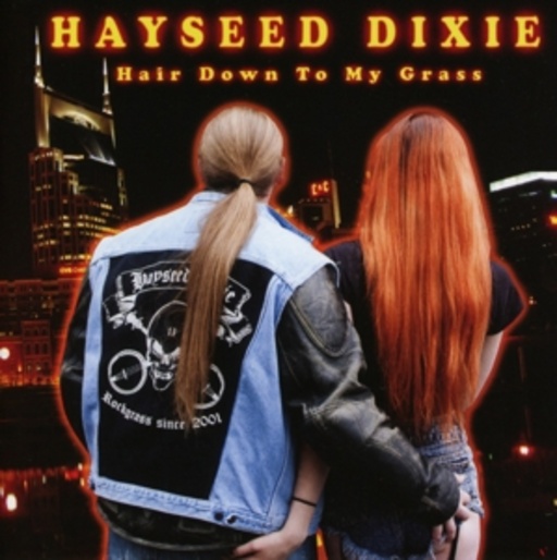 Hayseed Dixie – Hair Down To My Grass