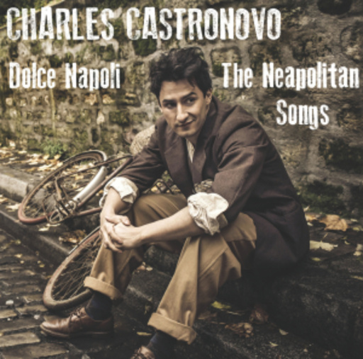 Charles Castronovo – Dolce Napoli - The Neapolitan Songs