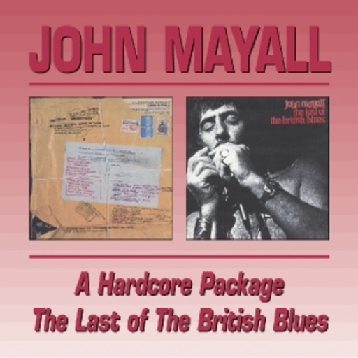 John Mayall – Hardcore Package & Last Of British Blues