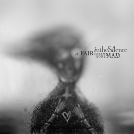 In The Silence – A Fair Dream Gone Mad