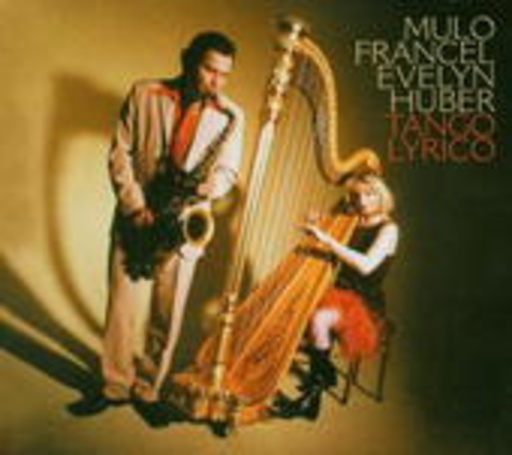 Mulo Francel & Evelyn Huber – Tango Lyrico