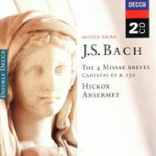 Richard Hickox/Ernest Anserment – The 4 Missae Breves Cantatas 67 & 130