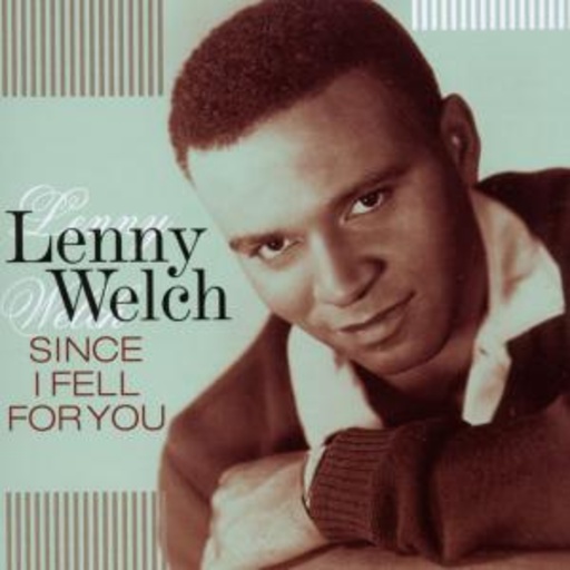 Lenny Welch – Since I Fell For You