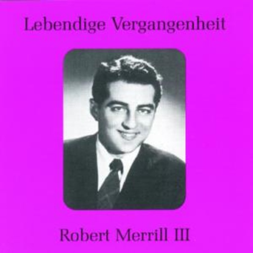 Robert Merill – Lebendige Vergangenheit - Robert Merill III