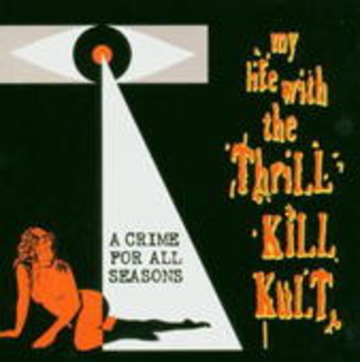 My Life With The Thrill Kill Kult – A Crime For All Seasons