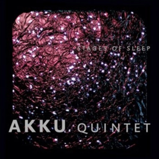 Akku Quintet – Stages Of Sleep