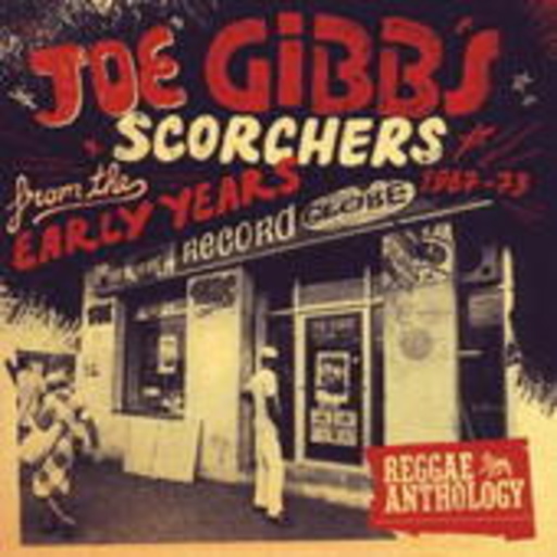 Joe Gibbs – Scorchers From The Early Years